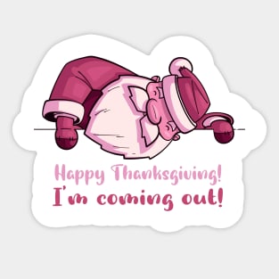 Funny pink Santa Happy Thanksgiving! I'm coming out! Sticker